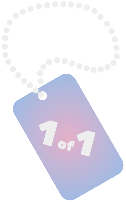 a pink and blue gradient dog tag that says 1 of 1